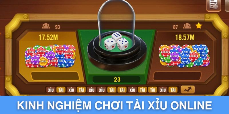 Kinh nghiệm đặt cược tài xỉu trực tuyến ăn thưởng cho tân thủ
